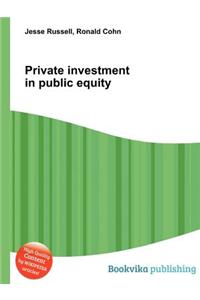 Private Investment in Public Equity