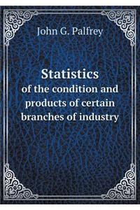 Statistics of the Condition and Products of Certain Branches of Industry