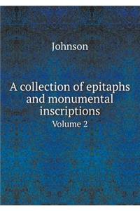 A collection of epitaphs and monumental inscriptions Volume 2