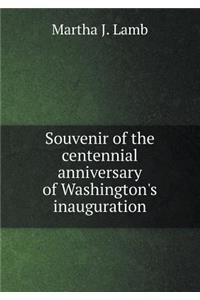 Souvenir of the Centennial Anniversary of Washington's Inauguration