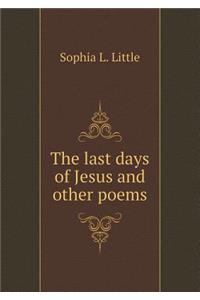 The Last Days of Jesus and Other Poems