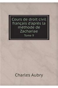 Cours de droit civil français d'après la méthode de Zachariae Tome 9