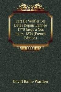 L'art De Verifier Les Dates Depuis L'annee 1770 Jusqu'a Nos Jours: 1834 (French Edition)