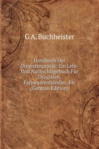 Handbuch Der Drogisten-Praxis