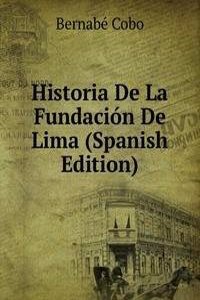 Historia De La Fundacion De Lima (Spanish Edition)
