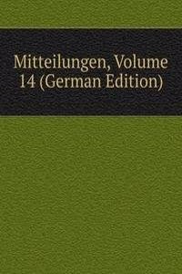 Mitteilungen, Volume 14 (German Edition)