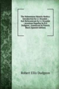 Hahnemann Materia Medica: Introduction by J.J. Drysdale ; Kali Bichromicum by J.J. Drysdale ; Aconitum Napellus by R.E. Dudgeon ; Arsenicum by Francis Black (Spanish Edition)