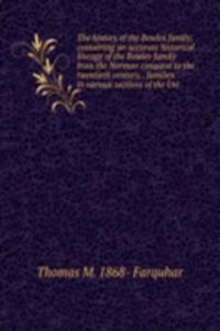 history of the Bowles family; containing an accurate historical lineage of the Bowles family from the Norman conquest to the twentieth century, . families in various sections of the Uni