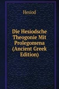 Die Hesiodsche Theogonie Mit Prolegomena (Ancient Greek Edition)