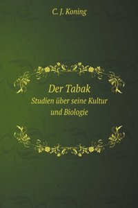 Der Tabak: Studien Uber Seine Kultur Und Biologie (German Edition)