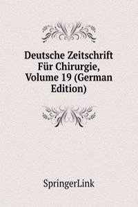 Deutsche Zeitschrift Fur Chirurgie, Volume 19 (German Edition)