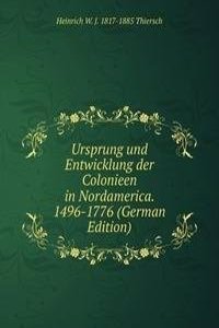 Ursprung und Entwicklung der Colonieen in Nordamerica. 1496-1776 (German Edition)