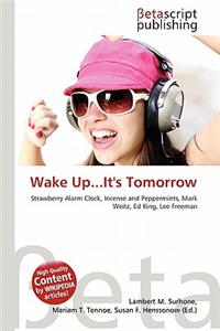 Wake Up...It's Tomorrow