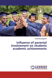 Influence of parental involvement on students academic achievements