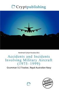 Accidents and Incidents Involving Military Aircraft (1975-1999)