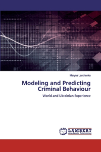 Modeling and Predicting Criminal Behaviour