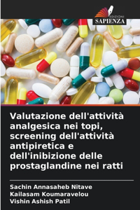 Valutazione dell'attività analgesica nei topi, screening dell'attività antipiretica e dell'inibizione delle prostaglandine nei ratti