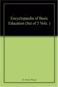 Encyclopaedia of Basic Education (Set of 3 Vols. )