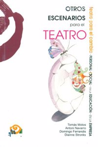 Otros escenarios para el teatro: teatro para el cambio personal, social, en la educacion y en la empresa