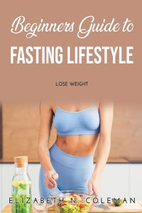 Beginners Guide to Fasting Lifestyle