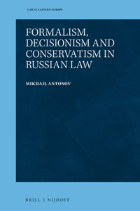 Formalism, Decisionism and Conservatism in Russian Law
