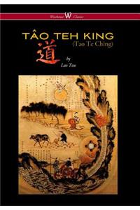 Tao Teh King (Tao Te Ching - Wisehouse Classics Edition)