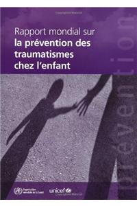 Rapport Mondial Sur La Prévention Des Traumatismes de l'Enfant