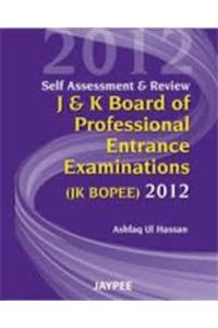 Self Assessment & Review J& K Board of Professional Entrance Examinations (JK BOPEE) 2012