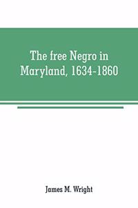 free Negro in Maryland, 1634-1860