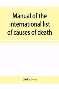 Manual of the international list of causes of death, based on the Second decennial revision by the International commission, Paris, July 1 to 3, 1909