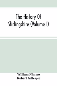 History Of Stirlingshire (Volume I)