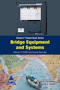 Bridge Equipment and Systems Volume 2: ECDIS and Course Recorder (Elstanâ€™sÂ® Pocket Book Series)