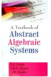 A Textbook of Abstract Algebraic Systems