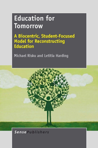 Education for Tomorrow: A Biocentric, Student-Focused Model for Reconstructing Education