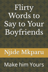 Flirty Words to Say to Your Boyfriends