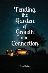 Tending the Garden of Growth and Connection