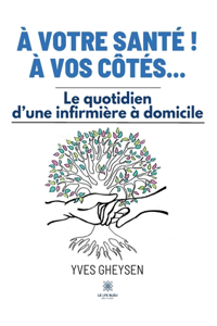 À votre santé ! À vos côtés...