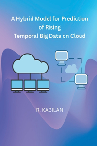 Hybrid Model for Prediction of Rising Temporal Big Data on Cloud