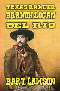 Texas Ranger - Branch Logan - Del Rio