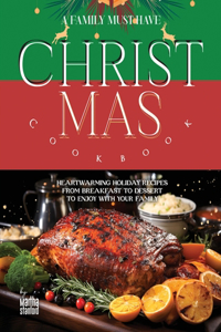 A Family Must Have Christmas Cookbook