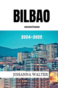 Bilbao Reiseführer 2024 - 2025