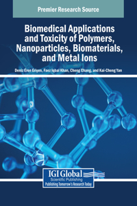 Biomedical Applications and Toxicity of Polymers, Nanoparticles, Biomaterials, and Metal Ions