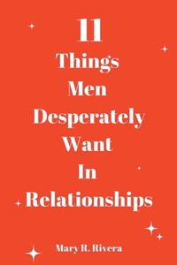 11 Things Men Desperately Want In Relationships