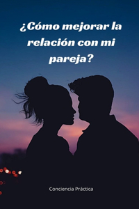 ¿Cómo mejorar la relación con mi pareja?