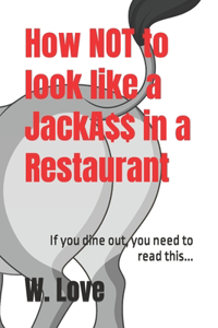 How Not to Look Like a JackA$$ in a Restaurant