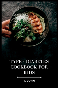 Type 1 Diabetes Cookbook for Kids