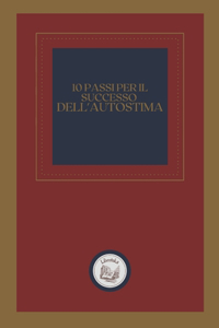 10 Passi Per Il Successo Dell'autostima