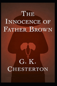 The Innocence of Father Brown (Annotated Original Edition)