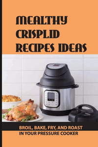 Mealthy CrispLid Recipes Ideas