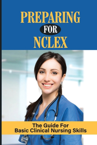 Preparing For Nclex The Guide For Basic Clinical Nursing Skills